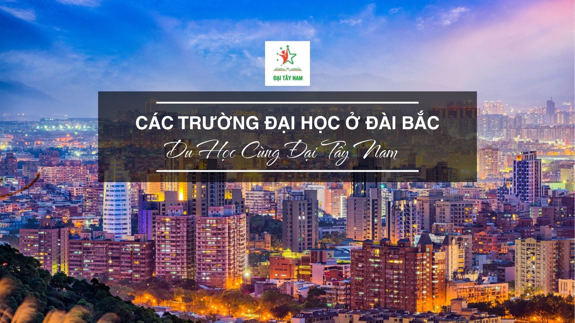 Khám Phá Các Trường Đại Học Ở Đài Bắc Đài Loan