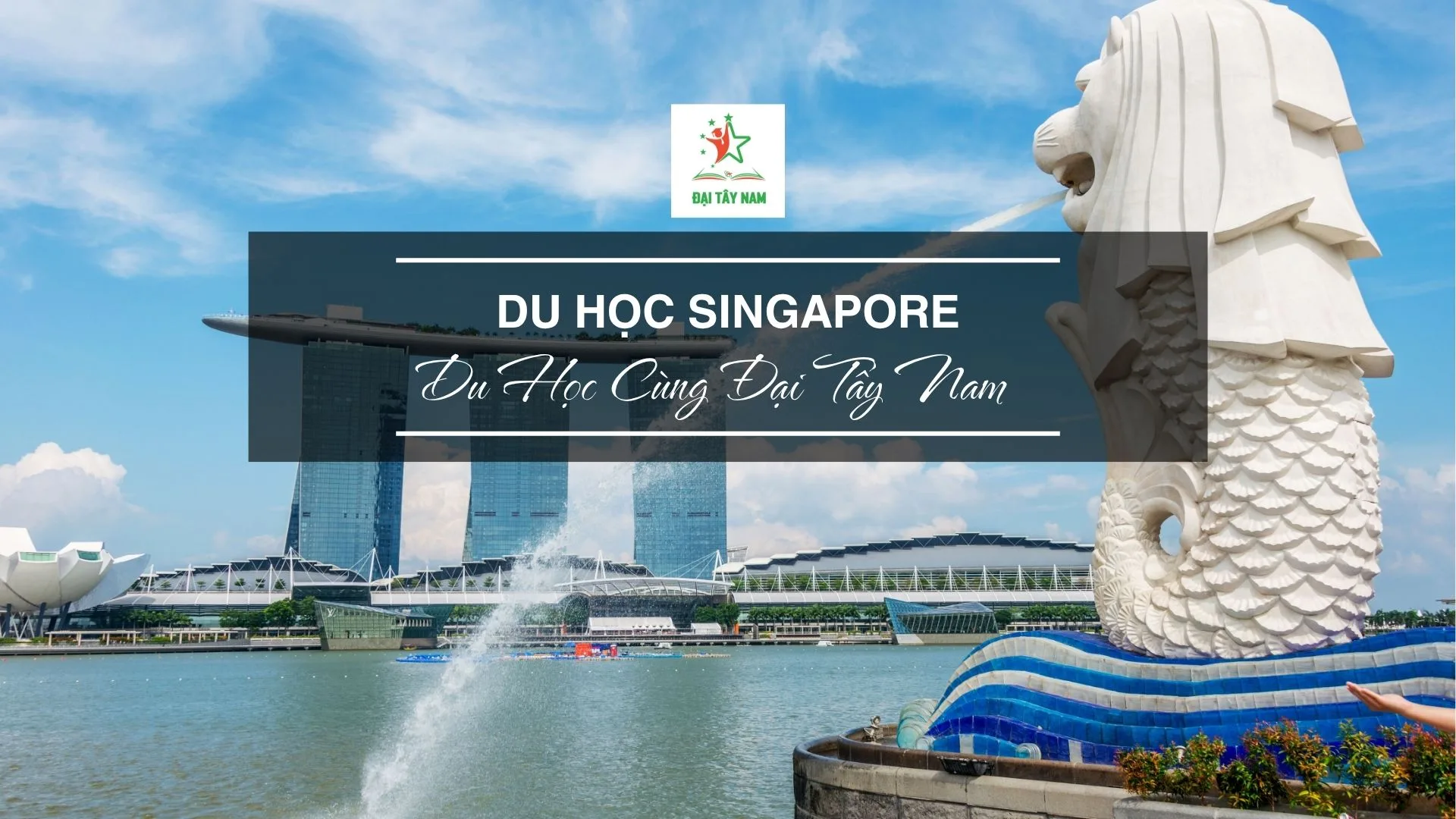 Du học singapore 2026 – Đại Tây Nam